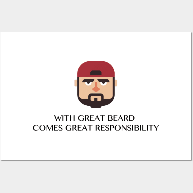 WITH GREAT BEARD COMES GREAT RESPONSIBILITY Funny Quote Wall Art by skstring